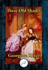 These Old Shades -  Georgette Heyer