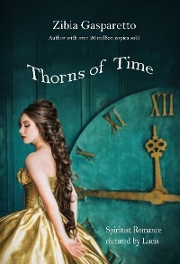 Thorns of time -  Zibia Gasparetto,  By the Spirit Lucius