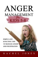 ANGER MANAGEMENT for Kids 5 - 8 - Rachel Jones