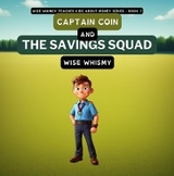 Captain Coin and the Savings Squad -  Wise Whimsy