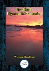 Bradford: Plymouth Plantation -  William Bradford