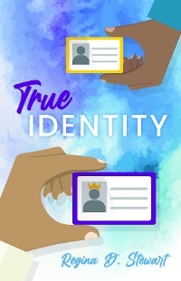 True Identity -  Regina D. Stewart