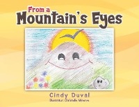 From a Mountain's Eyes -  Cindy Duval