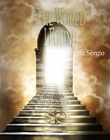 World I Found -  By the Spirit Luiz Sergio,  Alayde A. Silva