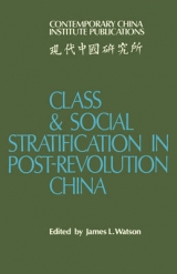 Class and Social Stratification in Post-Revolution China - Watson, James L.