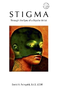 Stigma - Through the Eyes of a Bipolar Artist - David Feingold