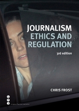 Journalism Ethics and Regulation - Frost, Chris