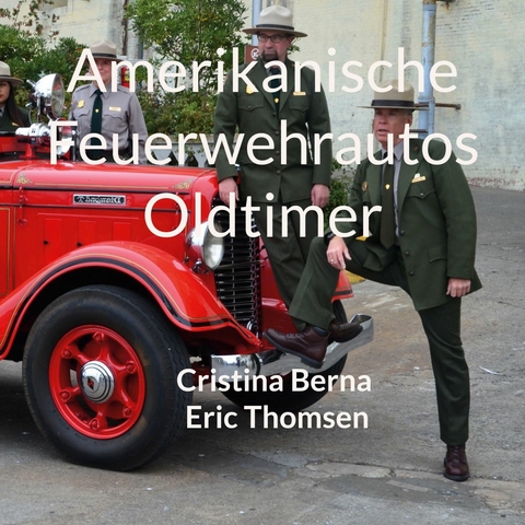 Amerikanische Feuerwehrautos Oldtimer - Cristina Berna, Eric Thomsen