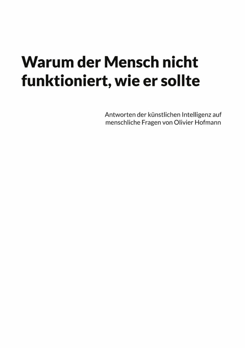 Warum der Mensch nicht funktioniert, wie er sollte - Olivier Hofmann