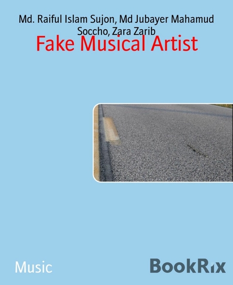 Fake Musical Artist - Md Jubayer Mahamud Soccho, Md. Raiful Islam Sujon, Zara Zarib