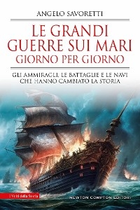 Le grandi guerre sui mari giorno per giorno - Angelo Savoretti