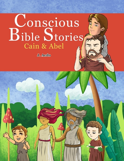 Conscious Bible Stories: Cain & Abel -  J. Aedo