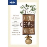 A House Somewhere - Morris, Jan; Allende, Isabel; Ghosh, Amitav; Iyer, Pico; Mayes, Frances