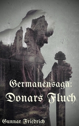 Germanensaga: Donars Fluch - Gunnar Friedrich