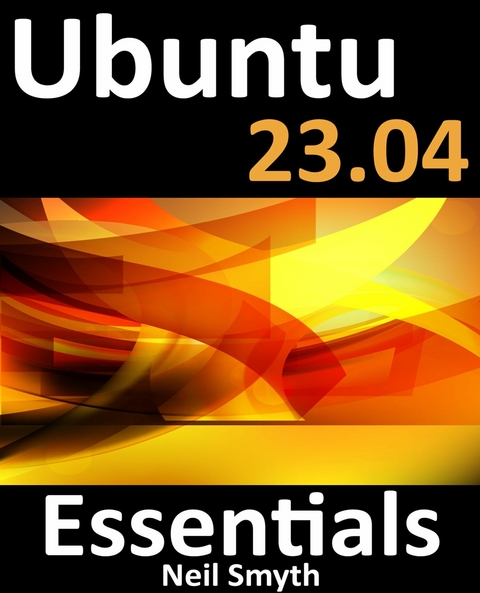 Ubuntu 23.04 Essentials -  Neil Smyth