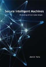 Secure Intelligent Machines -  Joel D Yonts