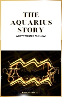 The Aquarius Story : What you need to know -  Angela M