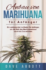 Anbau von Marihuana für Anfänger -  Dave Abbott