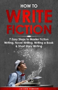 How to Write Fiction - Jaiden Pemton