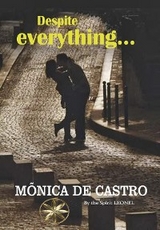 DESPITE EVERYTHING... -  MONICA DE CASTRO,  By the Spirit Leonel
