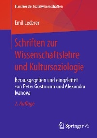 Schriften zur Wissenschaftslehre und Kultursoziologie - Emil Lederer; Peter Gostmann; Alexandra Ivanova