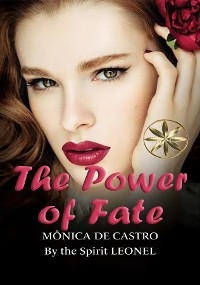 Power Of Fate -  MONICA DE CASTRO,  By the Spirit Leonel