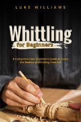 WHITTLING  FOR  BEGINNERS - Luke Williams