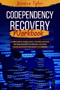 CODEPENDENCY RECOVERY  WORKBOOK - Jessica Tyler