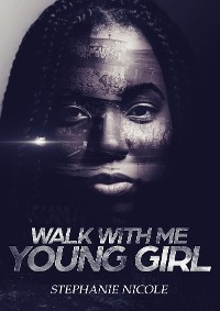 Walk With Me Young Girl -  Stephanie Nicole