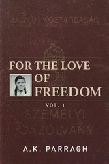 FOR THE LOVE OF FREEDOM -  A.K. Parragh