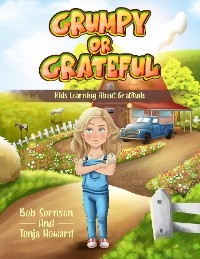 Grumpy or Grateful -  Tonja Howard,  Bob Sornson