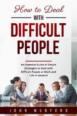 How to Deal with Difficult People - John Munford