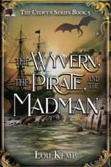 The Wyvern, the Pirate, and the Madman - Lou Kemp