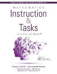 Mathematics Instruction and Tasks in a PLC at Work®, Second Edition - Mona Toncheff, Timothy D. Kanold, Sarah Schuhl, Bill Barnes, Jennifer Deinhart, Jessica Kanold-McIntyre