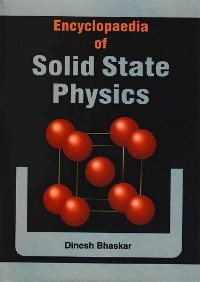 Encyclopaedia Of Solid State Physics -  Dinesh Bhaskar
