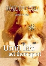 Until Life Set Them Apart - Mônica de Castro, By the Spirit Leonel