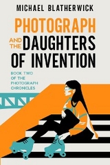 Photograph and the Daughters of Invention - Michael Blatherwick