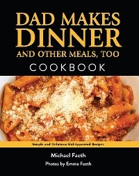 Dad Makes Dinner and Other Meals, Too - Michael Faeth