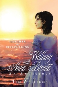 Walking with Anne Bronte (black & white edition) - 