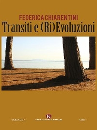 Transiti e (Ri)Evoluzioni - Federica Chiarentini