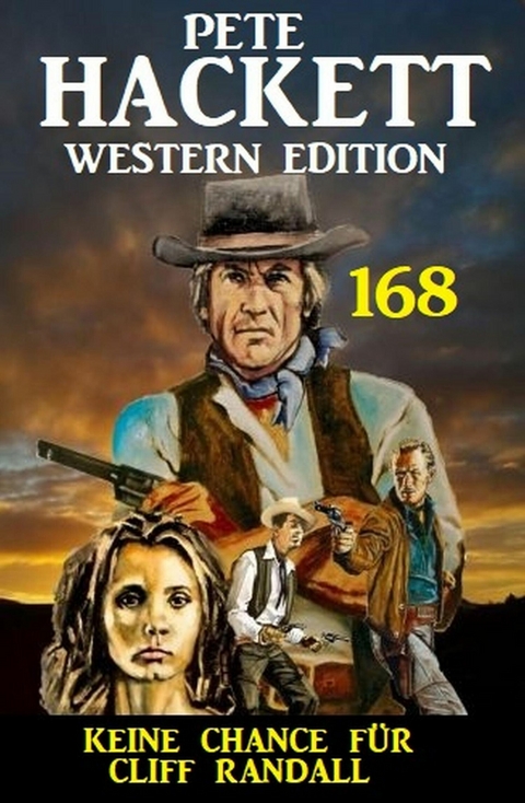 Keine Chance für Cliff Randall: Pete Hackett Western Edition 168 -  Pete Hackett
