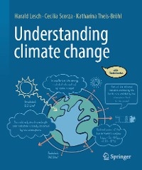 Understanding climate change - Harald Lesch, Cecilia Scorza-Lesch, Katharina Theis-Bröhl