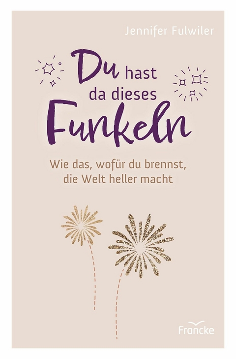 Du hast da dieses Funkeln -  Jennifer Fulwiler