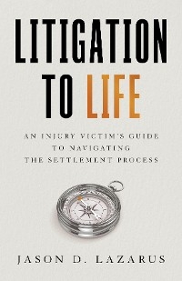 Litigation to Life - Jason D. Lazarus