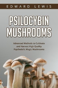 Psilocybin Mushrooms -  Edward Lewis