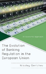 Evolution of Banking Regulation in the European Union -  Nikolay Gertchev