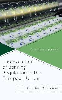 Evolution of Banking Regulation in the European Union -  Nikolay Gertchev