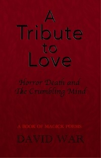 Tribute To Love Horror Death And The Crumbling Mind -  David War