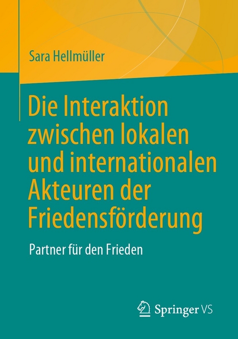 Die Interaktion zwischen lokalen und internationalen Akteuren der Friedensförderung - Sara Hellmüller