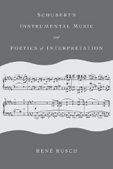 Schubert's Instrumental Music and Poetics of Interpretation -  Rene Rusch